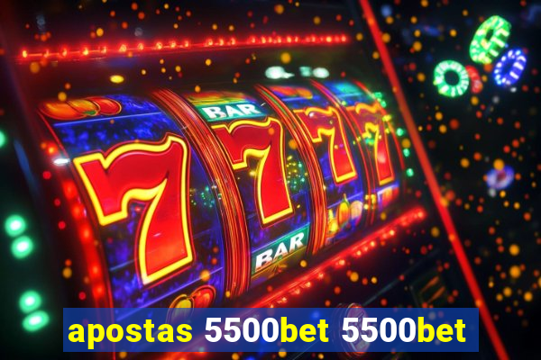 apostas 5500bet 5500bet